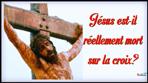 Jésus est-il mort sur la croix?