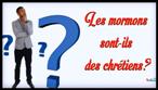 Les mormons sont-ils des chrétiens?